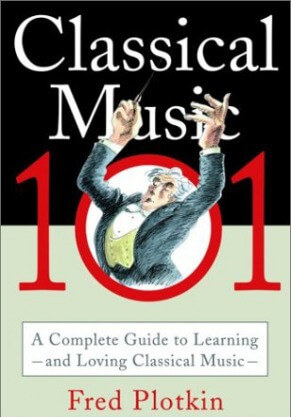 Classical Music 101: A Complete Guide to Learning and Loving Classical Music